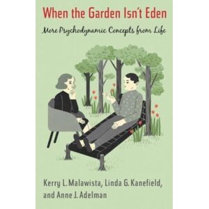 Columbia University Press When The Garden Isn’t Eden : More Psychodynamic Concepts From Life Columbia University Press When The Garden Isn’t Eden : More Psychodynamic Concepts From Life