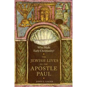 Columbia University Press Who Made Early Christianity? : The Jewish Lives Of The Apostle Paul Columbia University Press Who Made Early Christianity? : The Jewish Lives Of The Apostle Paul
