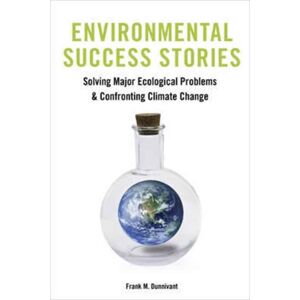 Columbia University Press Environmental Success Stories : Solving Major Ecological Problems And Confronting Climate Change Columbia University Press Environmental Success Stories : Solving Major Ecological Problems And Confronting Climate Change