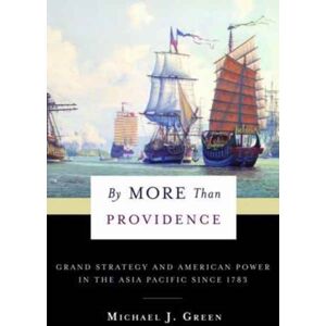 Columbia University Press By More Than Providence : Grand Strategy And American Power In The Asia Pacific Since 1783 Columbia University Press By More Than Providence : Grand Strategy And American Power In The Asia Pacific Since 1783