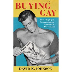 Columbia University Press Buying Gay : How Physique Entrepreneurs Sparked A Movement Columbia University Press Buying Gay : How Physique Entrepreneurs Sparked A Movement