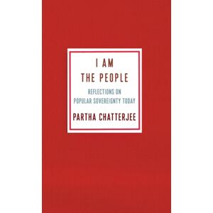 Columbia University Press I Am The People : Reflections On Popular Sovereignty Today Columbia University Press I Am The People : Reflections On Popular Sovereignty Today