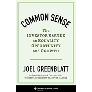 Columbia University Press Common Sense : The Investor'S Guide To Equality, Opportunity, And Growth Columbia University Press Common Sense : The Investor'S Guide To Equality, Opportunity, And Growth