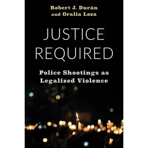 Columbia University Press Justice Required : Police Shootings As Legalized Violence Columbia University Press Justice Required : Police Shootings As Legalized Violence