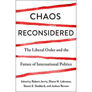 Columbia University Press Chaos Reconsidered : The Liberal Order And The Future Of International Politics Columbia University Press Chaos Reconsidered : The Liberal Order And The Future Of International Politics