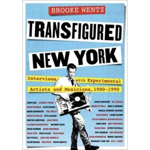 Columbia University Press Transfigured York : Interviews With Experimental Artists And Musicians, 1980-1990 Columbia University Press Transfigured York : Interviews With Experimental Artists And Musicians, 1980-1990