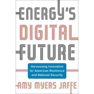 Columbia University Press Energy'S Digital Future : Harnessing For American Resilience And National Security Columbia University Press Energy'S Digital Future : Harnessing For American Resilience And National Security