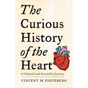 Columbia University Press The Curious History Of The Heart : A Cultural And Scientific Journey Columbia University Press The Curious History Of The Heart : A Cultural And Scientific Journey
