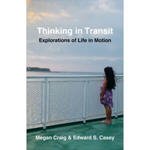 Columbia University Press Thinking In Transit : Explorations Of Life In Motion Columbia University Press Thinking In Transit : Explorations Of Life In Motion