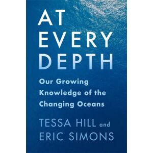 Columbia University Press At Every Depth : Our Growing Knowledge Of The Changing Oceans Columbia University Press At Every Depth : Our Growing Knowledge Of The Changing Oceans
