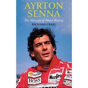 Darton, Longman & Todd Ltd Ayrton Senna: The Messiah Of Motor Racing Darton, Longman & Todd Ltd Ayrton Senna: The Messiah Of Motor Racing