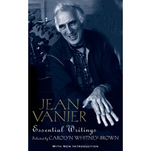Darton, Longman & Todd Ltd Jean Vanier: Essential Writings Darton, Longman & Todd Ltd Jean Vanier: Essential Writings