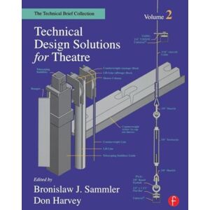 Taylor & Francis Ltd Technical Design Solutions For Theatre : The Technical Brief Collection Volume 2 Taylor & Francis Ltd Technical Design Solutions For Theatre : The Technical Brief Collection Volume 2
