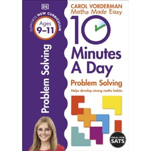 Dorling Kindersley Ltd 10 Minutes A Day Problem Solving, Ages 9-11 (Key Stage 2) : Supports The National Curriculum, Helps Develop Strong Maths Skills Dorling Kindersley Ltd 10 Minutes A Day Problem Solving, Ages 9-11 (Key Stage 2) : Supports The National Curriculum, Helps Develop Strong Maths Skills