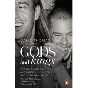 Penguin Books Ltd Gods And Kings : The Rise And Fall Of Alexander Mcqueen And John Galliano Penguin Books Ltd Gods And Kings : The Rise And Fall Of Alexander Mcqueen And John Galliano