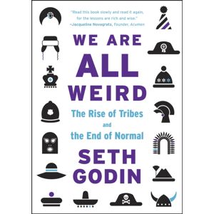 Penguin Books Ltd We Are All Weird : The Rise Of Tribes And The End Of Normal Penguin Books Ltd We Are All Weird : The Rise Of Tribes And The End Of Normal