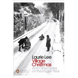 Penguin Books Ltd Village Christmas : And Other Notes On The English Year Penguin Books Ltd Village Christmas : And Other Notes On The English Year
