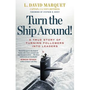 Penguin Books Ltd Turn The Ship Around! : A True Story Of Turning Followers Into Leaders Penguin Books Ltd Turn The Ship Around! : A True Story Of Turning Followers Into Leaders