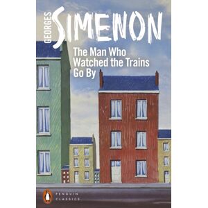 Penguin Books Ltd The Man Who Watched The Trains Go By Penguin Books Ltd The Man Who Watched The Trains Go By