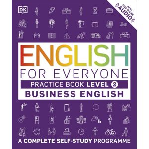 Dorling Kindersley Ltd English For Everyone Business English Practice Book Level 2 : A Complete Self-Study Programme Dorling Kindersley Ltd English For Everyone Business English Practice Book Level 2 : A Complete Self-Study Programme