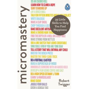 Penguin Books Ltd Micromastery : 39 Little Skills To Help You Find Happiness Penguin Books Ltd Micromastery : 39 Little Skills To Help You Find Happiness
