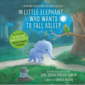 Penguin Random House Children's UK The Little Elephant Who Wants To Fall Asleep : A Way Of Getting Children To Sleep Penguin Random House Children's UK The Little Elephant Who Wants To Fall Asleep : A Way Of Getting Children To Sleep