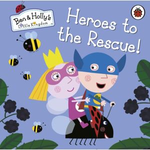 Penguin Random House Children's UK Ben And Holly'S Little Kingdom: Heroes To The Rescue! Penguin Random House Children's UK Ben And Holly'S Little Kingdom: Heroes To The Rescue!
