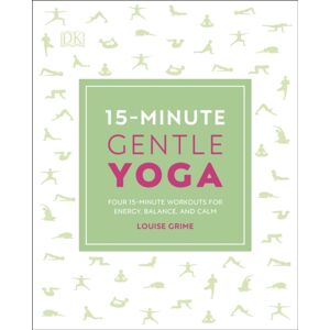Dorling Kindersley Ltd 15-Minute Gentle Yoga : Four 15-Minute Workouts For Energy, Balance, And Calm Dorling Kindersley Ltd 15-Minute Gentle Yoga : Four 15-Minute Workouts For Energy, Balance, And Calm