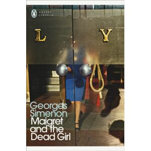 Penguin Books Ltd Maigret And The Dead Girl : Inspector Maigret Penguin Books Ltd Maigret And The Dead Girl : Inspector Maigret