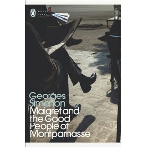Penguin Books Ltd Maigret And The Good People Of Montparnasse : Inspector Maigret Penguin Books Ltd Maigret And The Good People Of Montparnasse : Inspector Maigret