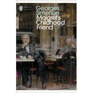 Penguin Books Ltd Maigret'S Childhood Friend : Inspector Maigret Penguin Books Ltd Maigret'S Childhood Friend : Inspector Maigret