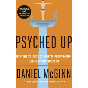 Penguin Books Ltd Psyched Up : How The Science Of Mental Preparation Can Help You Succeed Penguin Books Ltd Psyched Up : How The Science Of Mental Preparation Can Help You Succeed