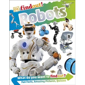 Dorling Kindersley Ltd Dkfindout! Robots Dorling Kindersley Ltd Dkfindout! Robots
