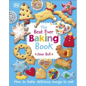 Dorling Kindersley Ltd The Ever Baking Book : How To Bake Delicious Things To Eat Dorling Kindersley Ltd The Ever Baking Book : How To Bake Delicious Things To Eat