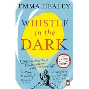 Penguin Books Ltd Whistle In The Dark : From The selling Author Of Elizabeth Is Missing Penguin Books Ltd Whistle In The Dark : From The selling Author Of Elizabeth Is Missing