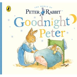 Penguin Random House Children's UK Peter Rabbit Tales: Goodnight Peter Penguin Random House Children's UK Peter Rabbit Tales: Goodnight Peter