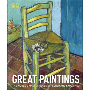 Dorling Kindersley Ltd Great Paintings : The World'S Masterpieces Explored And Explained Dorling Kindersley Ltd Great Paintings : The World'S Masterpieces Explored And Explained
