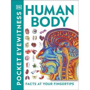Dorling Kindersley Ltd Pocket Eyewitness Human Body : Facts At Your Fingertips Dorling Kindersley Ltd Pocket Eyewitness Human Body : Facts At Your Fingertips