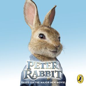 Penguin Random House Children's UK Peter Rabbit: Based On The Major Movie Penguin Random House Children's UK Peter Rabbit: Based On The Major Movie