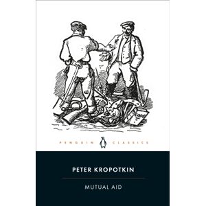 Penguin Books Ltd Mutual Aid : A Factor Of Evolution Penguin Books Ltd Mutual Aid : A Factor Of Evolution