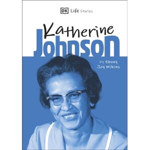 Dorling Kindersley Ltd Dk Life Stories Katherine Johnson Dorling Kindersley Ltd Dk Life Stories Katherine Johnson