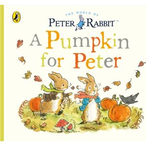 Penguin Random House Children's UK Peter Rabbit Tales: A Pumpkin For Peter Penguin Random House Children's UK Peter Rabbit Tales: A Pumpkin For Peter