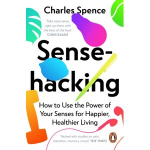 Penguin Books Ltd Sensehacking : How To Use The Power Of Your Senses For Happier, Healthier Living Penguin Books Ltd Sensehacking : How To Use The Power Of Your Senses For Happier, Healthier Living