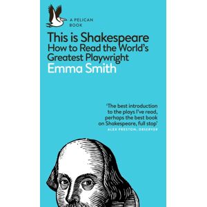 Penguin Books Ltd This Is Shakespeare : How To Read The World'S Greatest Playwright Penguin Books Ltd This Is Shakespeare : How To Read The World'S Greatest Playwright