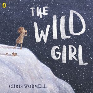 Penguin Random House Children's UK The Wild Girl Penguin Random House Children's UK The Wild Girl