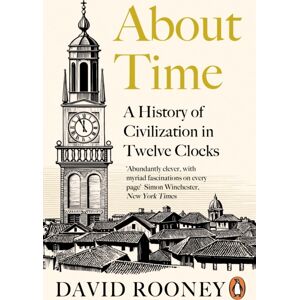 Penguin Books Ltd About Time : A History Of Civilization In Twelve Clocks Penguin Books Ltd About Time : A History Of Civilization In Twelve Clocks