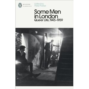 Penguin Books Ltd Some Men In London: Queer Life, 1945-1959 Penguin Books Ltd Some Men In London: Queer Life, 1945-1959