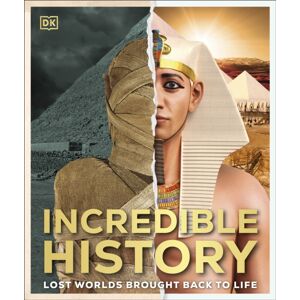 Dorling Kindersley Ltd Incredible History : Lost Worlds Brought Back To Life Dorling Kindersley Ltd Incredible History : Lost Worlds Brought Back To Life