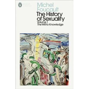 Penguin Books Ltd The History Of Sexuality: 1 : The Will To Knowledge Penguin Books Ltd The History Of Sexuality: 1 : The Will To Knowledge