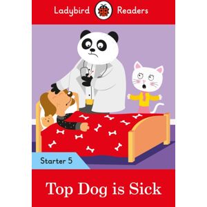 Penguin Random House Children's UK Ladybird Readers Starter Level 5 - Top Dog Is Sick (Elt Graded Reader) Penguin Random House Children's UK Ladybird Readers Starter Level 5 - Top Dog Is Sick (Elt Graded Reader)